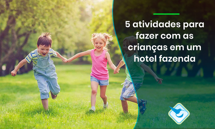 5 atividades para fazer com as crianças em um hotel fazenda 5 atividades para fazer com as crianças em um hotel fazenda